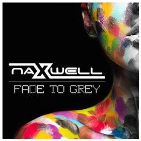 NAXWELL - FADE TO GREY